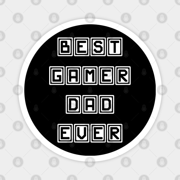 Best Gamer Dad Ever Magnet by Suva